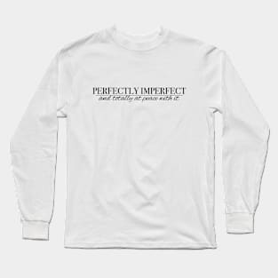 PERFECTLY IMPERFECT Long Sleeve T-Shirt